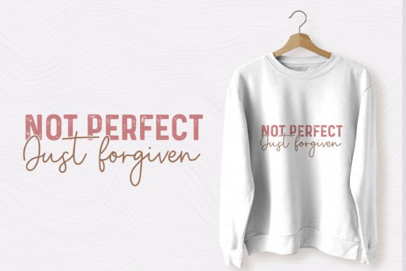 Christian SVG: Not Perfect, Just Forgiven T-Shirt Designs