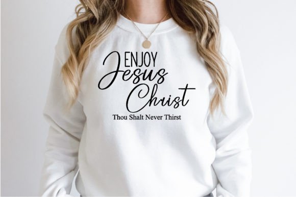 Enjoy Jesus Christ Thou Shalt Never Thirst T-Shirt Designs