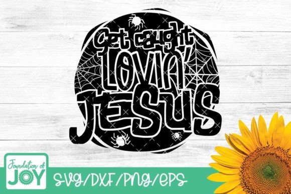 Get Caught Lovin Jesus Svg
