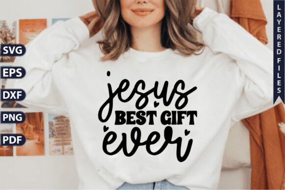 Jesus Best Gift Ever Saying SVG T-Shirt Designs