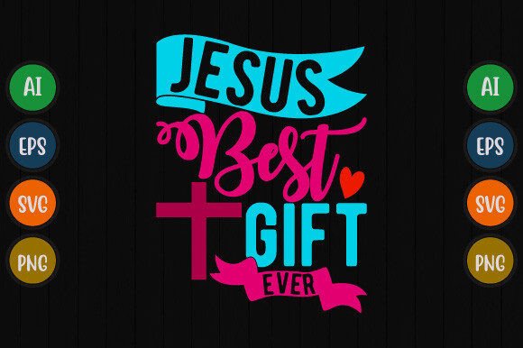 Jesus Best Gift Ever, T-Shirt Designs