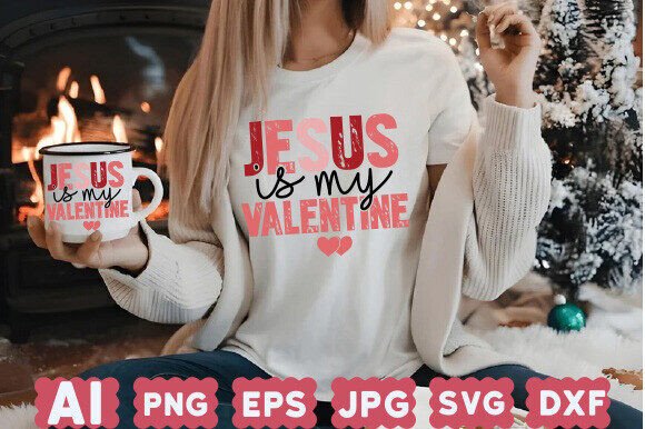 Jesus is My Valentine PNG Shirt Design