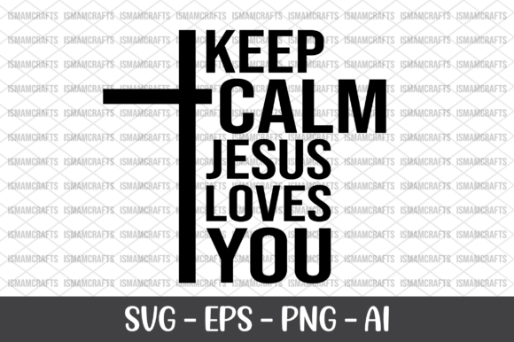 Keep Calm Jesus Loves You SVG and Freebies